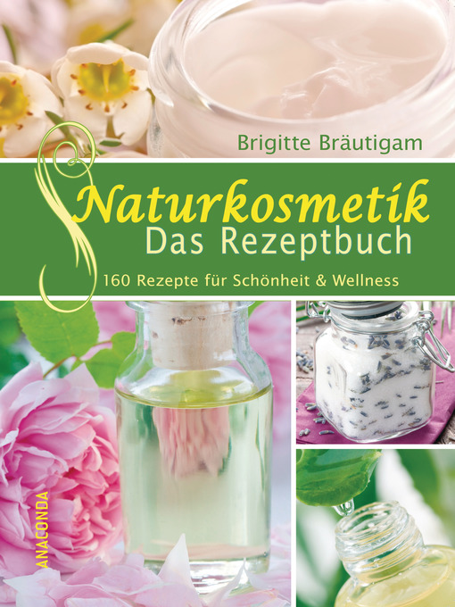 Title details for Naturkosmetik--Das Rezeptbuch by Brigitte Bräutigam - Wait list